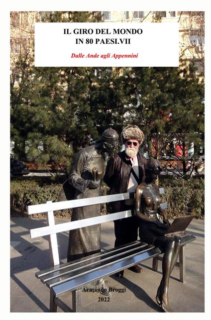 Il giro del mondo in 80 Paesi. Vol. 7: Dalle Ande agli Appennini. - Armando Broggi - copertina