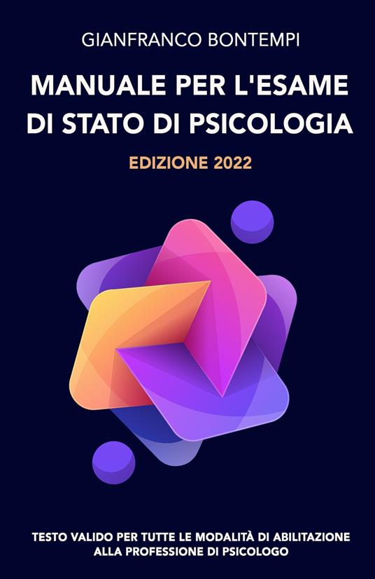 Manuale per l'esame di Stato di psicologia. Edizione 2022. Testo valido per tutte le modalità di abilitazione alla professione di psicologo - Gianfranco Bontempi - copertina