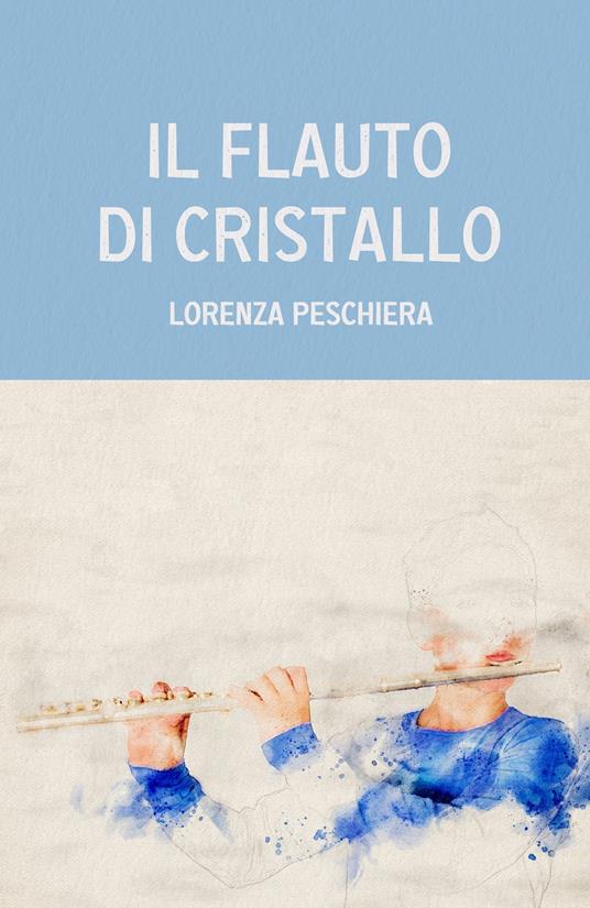 Il flauto di cristallo - Lorenza Peschiera - copertina