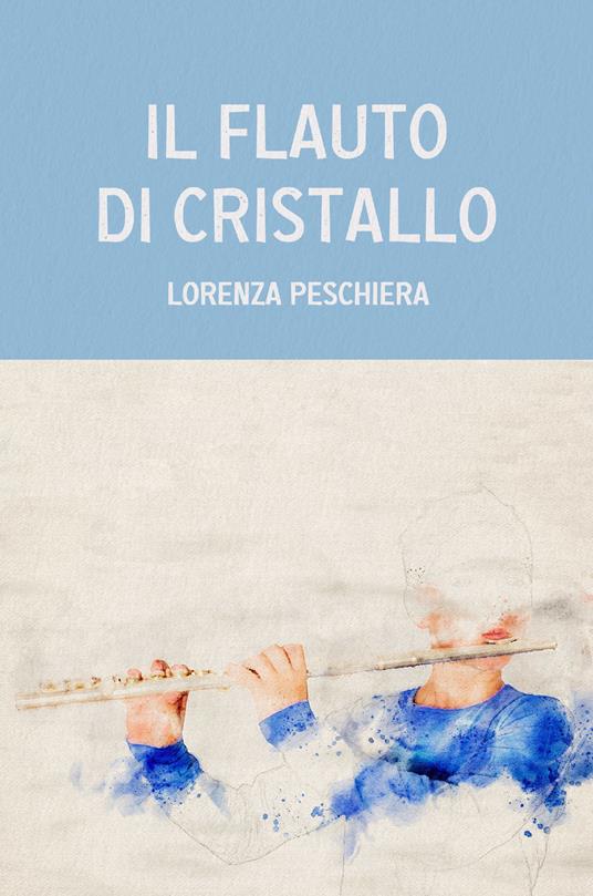 Il flauto di cristallo - Lorenza Peschiera - ebook