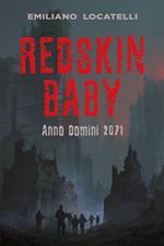 Redskin Baby. Anno Domini 2071