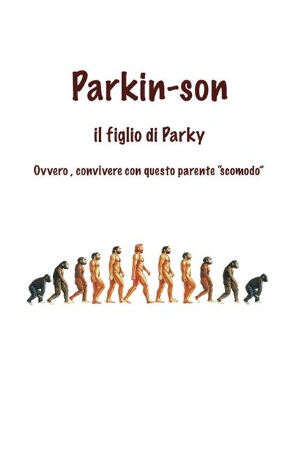 Parkin-Son. Il figlio di Parky. Ovvero, convivere con questo parente "scomodo" - Miro Serasini - copertina