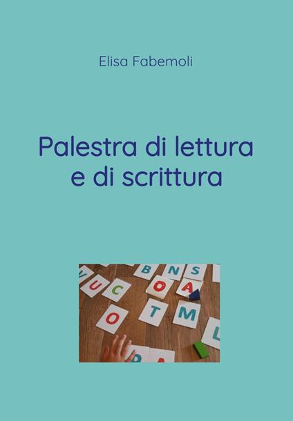 Palestra di lettura e di scrittura - Elisa Fabemoli - copertina