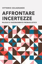 Affrontare incertezze. Pillole di ragionamento probabilistico