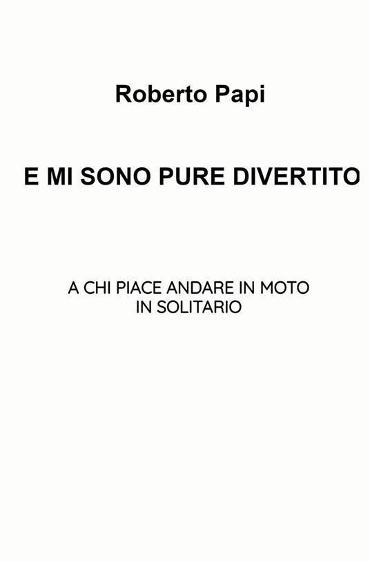 E mi sono pure divertito - Roberto Papi - copertina