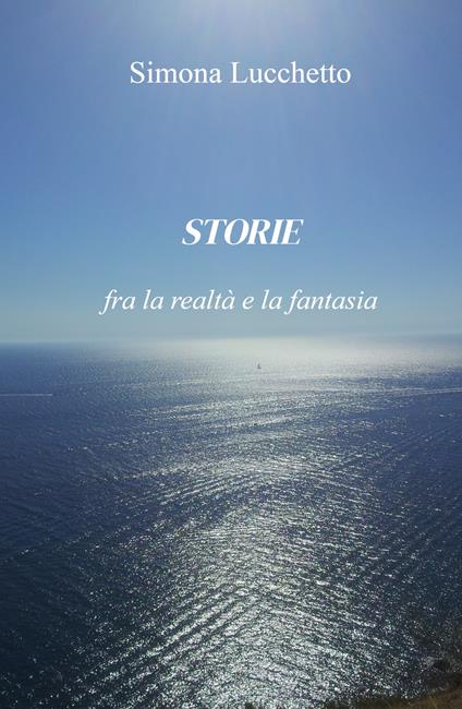 Storie fra la realtà e la fantasia - Simona Lucchetto - copertina