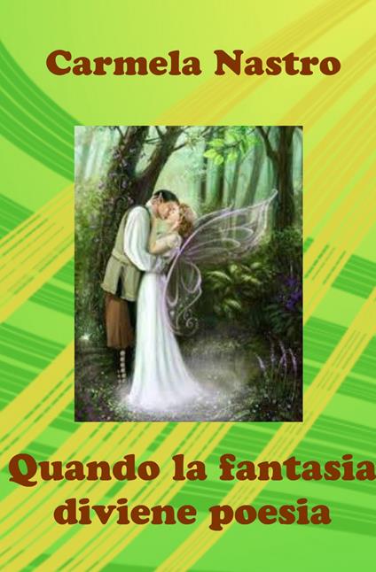 Quando la fantasia diviene poesia - Carmela Nastro - copertina