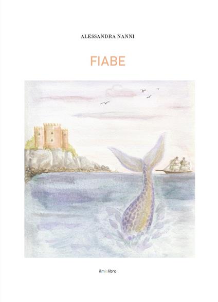 Fiabe. Ediz. a colori - Alessandra Nanni - copertina