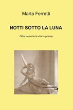 Notti sotto la luna. Oltre la morte la vita in poesia