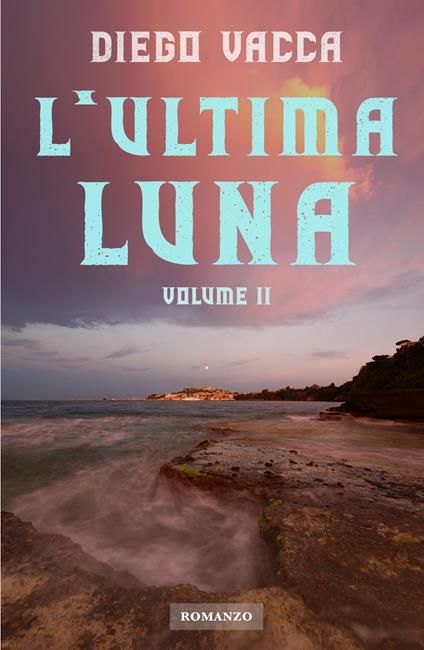 L' ultima luna. Vol. 2 - Diego Vacca - copertina