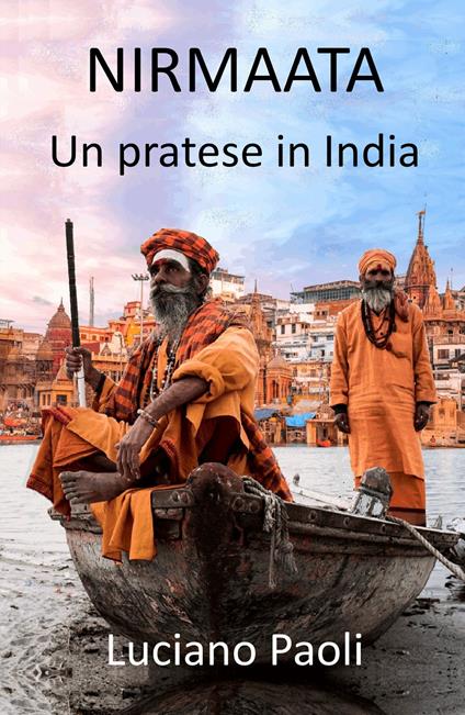 Nirmaata. Un pratese in India - Luciano Paoli - copertina