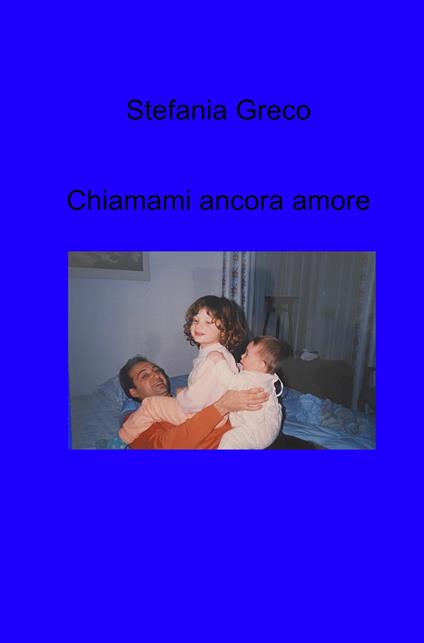 Chiamami ancora amore - Stefania Greco - copertina