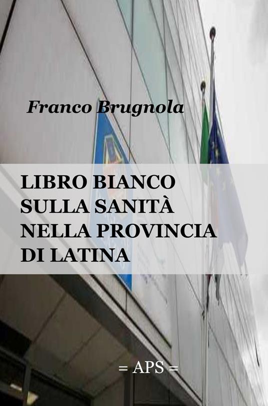 Libro bianco della sanita in provincia di Latina 2020 - Franco Brugnola - copertina