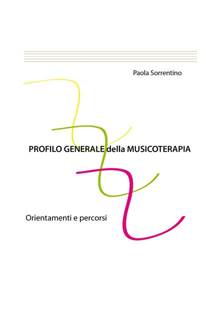 Profilo generale della musicoterapia. Orientamenti e percorsi - Paola Sorrentino - copertina