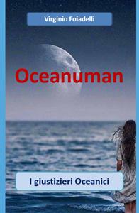 Libro Oceanuman. I giustizieri oceanici Virginio Foiadelli