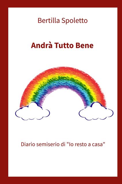 Andrà tutto bene. Diario semiserio di #iorestoacasa - Bertilla Spoletto - copertina