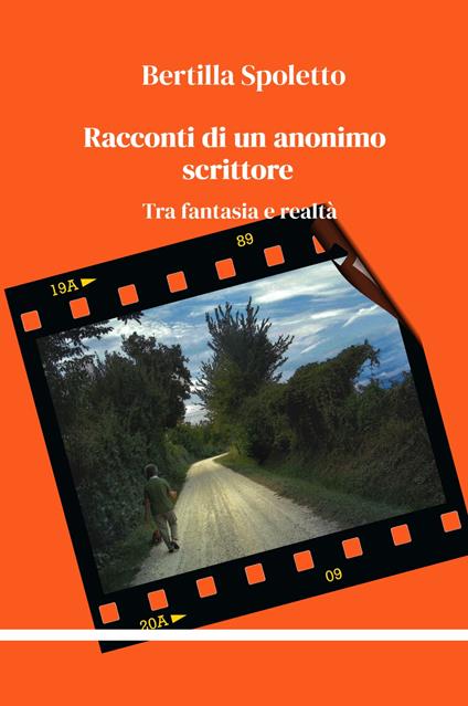 Racconti di un anonimo scrittore. Tra fantasia e realtà - Bertilla Spoletto - copertina