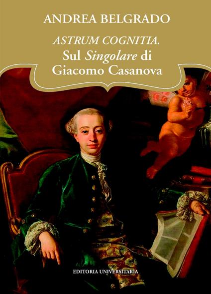 Astrum cognitia. Sul singolare di Giacomo Casanova - Andrea Belgrado - copertina