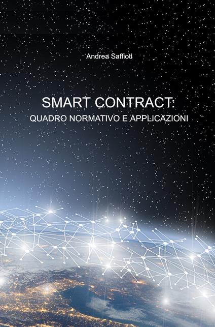 Smart contract: quadro normativo e applicazioni - Andrea Saffioti - copertina