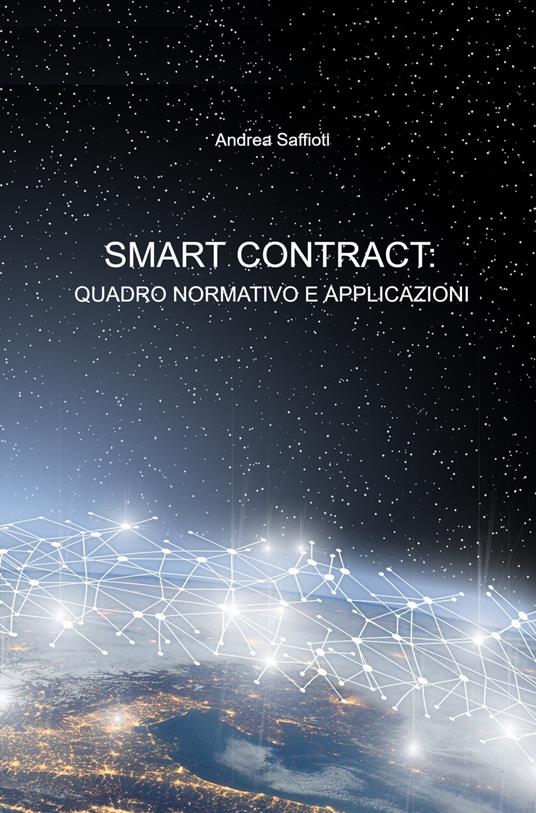 Smart contract: quadro normativo e applicazioni - Andrea Saffioti - copertina