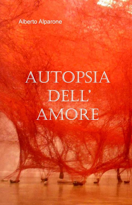 Autopsia dell'amore - Alberto Alparone - copertina