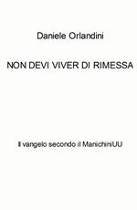 Non devi viver di rimessa. Il vangelo secondo il ManichiniUU