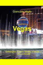 Vegas. Un'indagine di Giulio Martini, a cavallo di due continenti