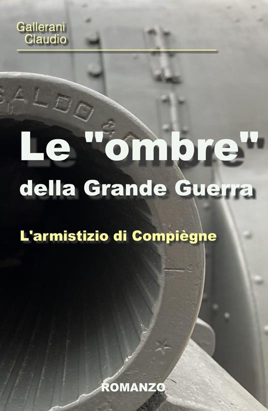 Le «ombre» della Grande Guerra. L'armistizio di Compiegne - Claudio Gallerani - copertina
