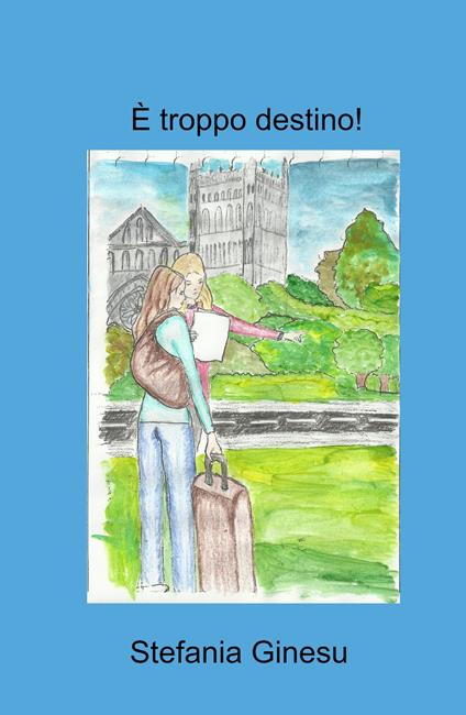 È troppo destino! - Stefania Ginesu - copertina