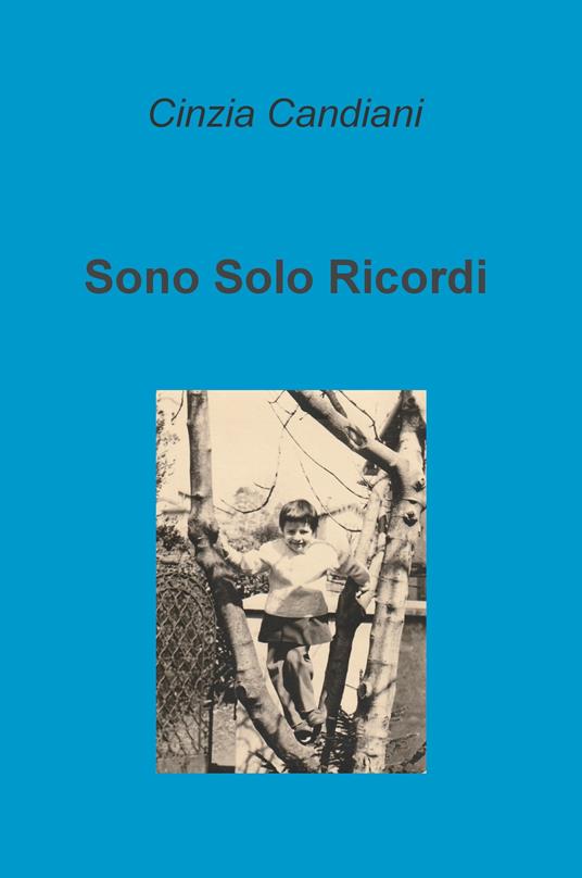 Sono solo ricordi - Cinzia Candiani - copertina