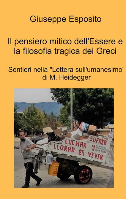 Il pensiero mitico dell'essere e la filosofia tragica dei Greci. Sentieri nella "Lettera sull'umanesimo" di M. Heidegger - Giuseppe Esposito - ebook