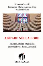 Abitare nella lode. Musica, storia e teologia all'Organo di San Lucchese