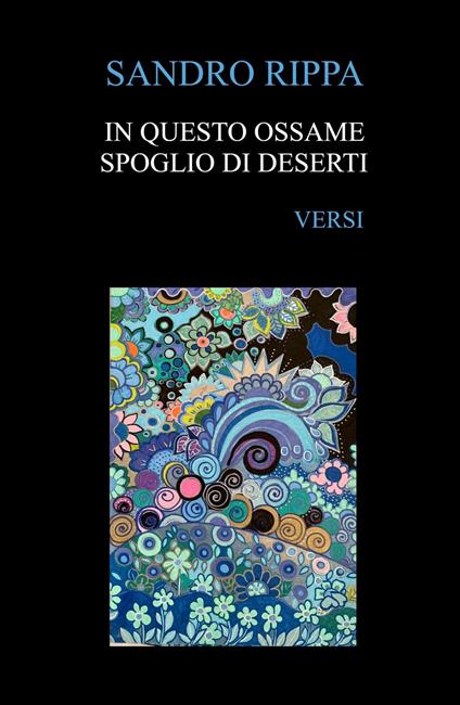 In questo ossame spoglio di deserti - Sandro Rippa - copertina