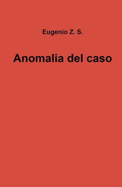 Anomalia del caso - Eugenio Z. S. - copertina
