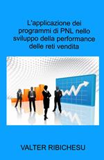 L' applicazione dei programmi di PNL nello sviluppo della performance delle reti commerciali