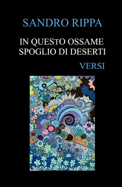 In questo ossame spoglio di deserti - Sandro Rippa - copertina