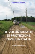 Il volontariato di protezione civile in Italia. Aspetti normativi