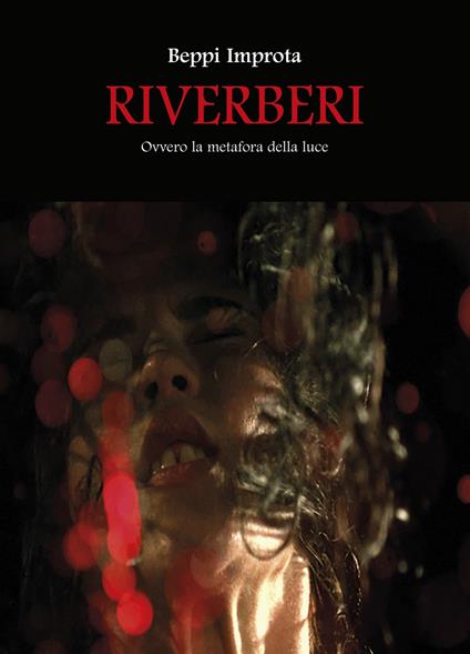 Riverberi. Ovvero la metafora della luce - Giuseppe Improta - copertina