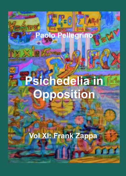 Psichedelia in opposition. Vol. 11: Frank Zappa - Paolo Pellegrino - copertina