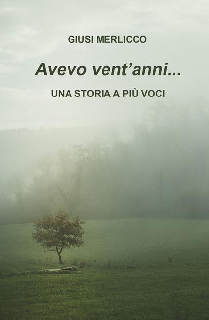 Avevo vent'anni... Una storia a più voci - Giusi Merlicco - copertina