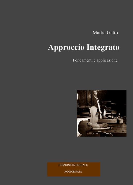 Approccio integrato. Fondamenti e applicazione. Ediz. integrale - Mattia Gatto - copertina