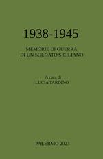1938-1945. Memorie di guerra di un soldato siciliano