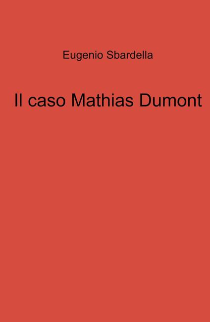 Il caso Mathias Dumont - Eugenio Sbardella - copertina