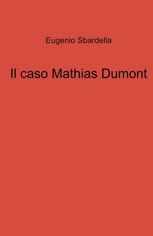 Il caso Mathias Dumont - Eugenio Sbardella - copertina
