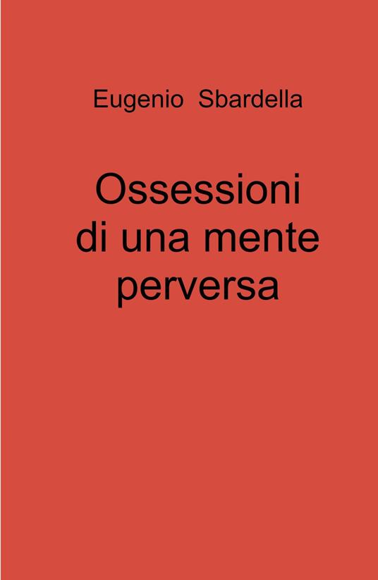 Ossessioni di una mente perversa - Eugenio Sbardella - copertina