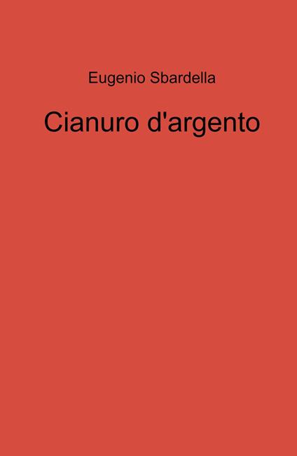 Cianuro d'argento - Eugenio Sbardella - copertina