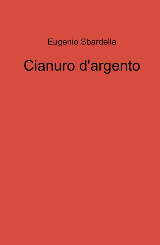 Cianuro d'argento - Eugenio Sbardella - copertina