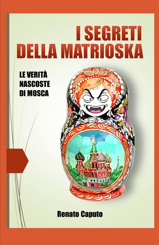 I segreti della matrioska. Le verità nascoste della Russia - Renato Caputo - copertina