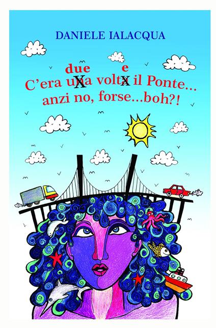 C'era due volte il ponte sullo stretto. (forse, anzi no, boh!?) - Daniele Ialacqua - copertina