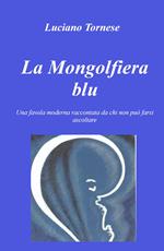 La mongolfiera blu. Una favola moderna raccontata da chi non può farsi ascoltare